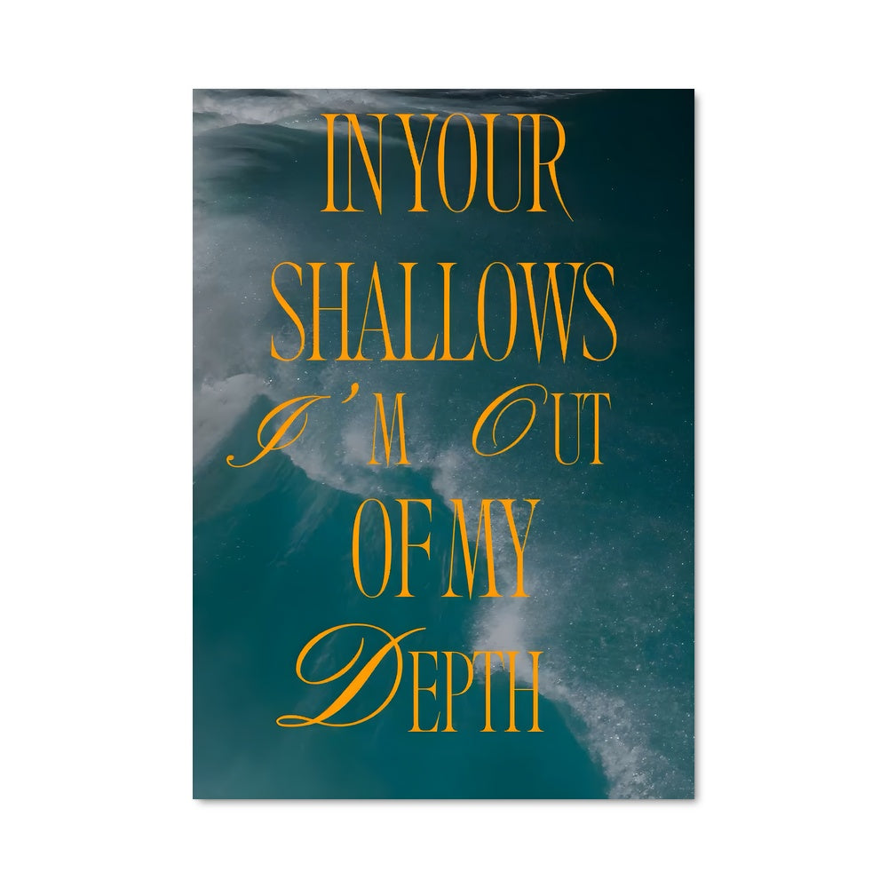 Poster Your Shallow